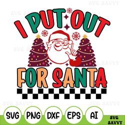 I Put Out Svg, Santa Svg, Christmas Svg, Funny Christmas Svg, Funny Svg, Ugly Sweater Svg, Christmas Shirt, Santa Claus