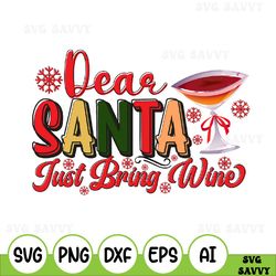 Dear Santa Just Bring Wine Svg, Funny Christmas Quote Svg, Cricut, Silhouette Studio, Cut File, Clipart, Printable