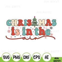 Christmas Is In The Air, Christmas Svg, Christmas Svg Decal Files, Cut Files For Cricut, Svg, Png