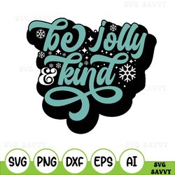 Be Jolly And Kind Svg Cutting File For Cricut, Cameo Silhouette | Retro Christmas Svg Cut File, 70s Holiday Quote