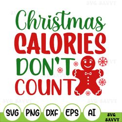 Christmas Calories Don't Count Svg, Merry Christmas Svg, Funny Holiday Svg, Gingerbread Man Svg, Holiday Shirt Svg