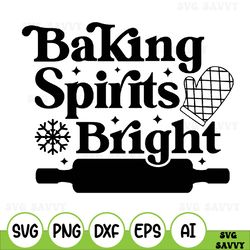 Baking Spirits Bright Svg Cut File, Christmas Cookie Baking Svg, Holiday Baking Shirt Svg, Sublimation Png - Commercial