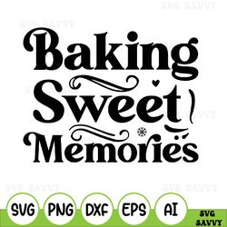 Baking Sweet Memories Svg, Cut File, Cricut, Commercial Use, Silhouette, Christmas Baking Svg