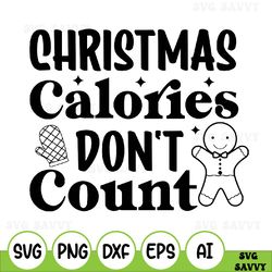 Christmas Calories Don't Count Svg, Merry Christmas Svg, Funny Holiday Svg, Gingerbread Man Svg, Cameo, Cricut, Instant