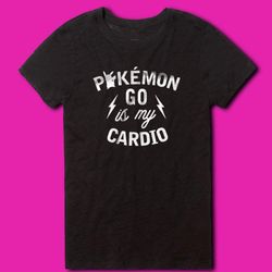 Humorous Pokemon Go Is My Cardio Humorous Women&8217S T Shirt