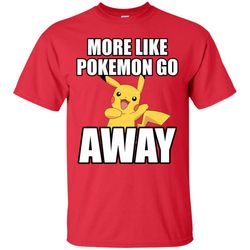 Pokemon Go Away T-Shirt