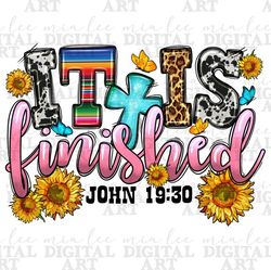 It is finished John 19:30 png sublimation design download, Happy Easter Day png, Christian png,Easter Day png, sublimate