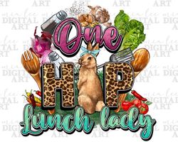 One hip Lunch Lady png sublimation design download, Happy Easter Day png, Easter bunnies png, Lunch Lady life png,sublim