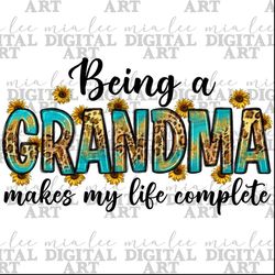 Being a grandma makes my life complete png, Mother's Day png, western grandma png, grandma design png, sublimate designs