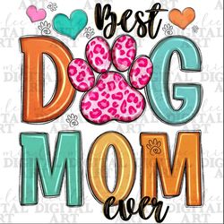 Best dog mom ever png sublimation design download, Mother's Day png, western paw png, dog love png, sublimate designs do