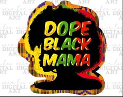 Black dope Mama png sublimation design download, Juneteenth png, black lives matter png, Mother's Day png, sublimate des