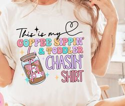 This is my coffee sippin' & toddler chasin shirt png,coffee sippin toddler png,coffee mom png,funny mom quotes png,sacra
