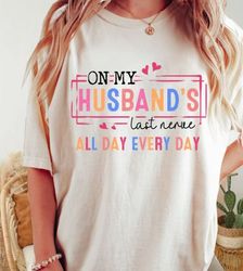 On My Husband's Nerve Png,Wife Life Png,Wifey Png,Funny Shirt Png,Trendy husband's last nerve sublimation Design,funny s
