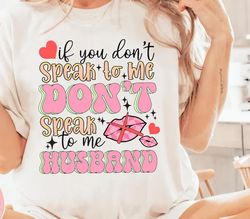 If you don't speak to me png,don't speak to my husband png,funny wife quotes png,wife png,funny mom quotes png,sacrastic