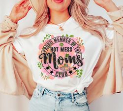 Proud member of the hot mess moms club png,hot mess moms club png,hot mess mom png,floral hot mess mom png,floral mom pn
