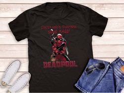 Deadpool Quote Shirt, Wade Wilson Shirt, Deadpool Movie Shirt, Deadpool 3, Movie shirts, Superhero Movie Shirt, Marvel