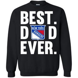 Best Dad Ever New York Rangers shirt Father Day Sweatshirt &8211 Moano Store