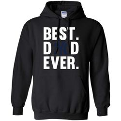 Best Dad Ever New York Yankees shirt Father Day Hoodie &8211 Moano Store