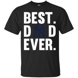 Best Dad Ever New York Yankees shirt Father Day T Shirt &8211 Moano Store