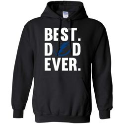 Best Dad Ever Tampa Bay Lightning shirt Father Day Hoodie &8211 Moano Store