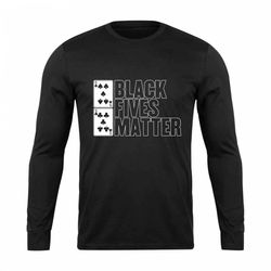 Black Fives Matter Long Sleeve T-Shirt