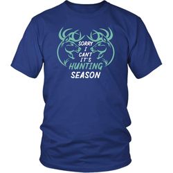 Sorry I Can&8217t It&8217s Hunting Season Funny Deer Hunter Hunt Season T-Shirt