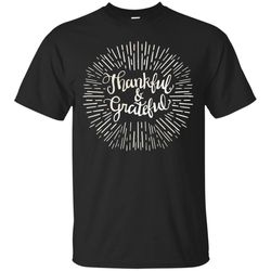 thanksgiving day, thankful and grateful T-Shirt