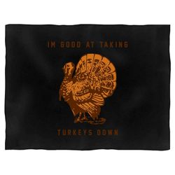 Turkey Hunters Hunting Shooters Sportsman Funny Quotes Blanket