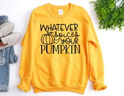 Whatever Spices Your Pumpkin Sweatshirt, Pumpkin Sweatshirt, Fall Sweatshirt, Pumpkin Spice Sweater, Fall Gift T-Shirt H