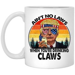 Vintage Ain&8217t No Laws When You&8217re Drinking Claws r White Mug