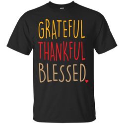 Thanksgiving Grateful Thankful Blessed Gift T-Shirt