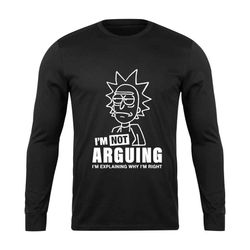Rick And Morty I Am Not Arguing Monotone Long Sleeve T-Shirt