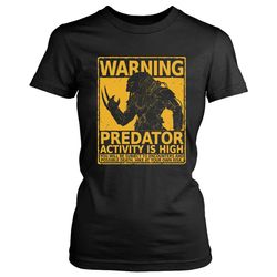 Predator Hunting Season Beware Of Wild Yautja Women&8217S T-Shirt