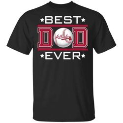 Best Dad Ever Atlanta Braves T-Shirt For Dad