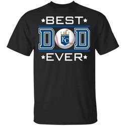Best Dad Ever Kansas City Royals T-Shirt For Dad