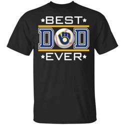 Best Dad Ever Milwaukee Brewers T-Shirt For Dad