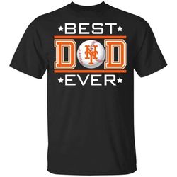 Best Dad Ever New York Mets T-Shirt For Dad