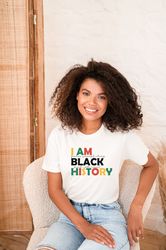 I Am Black History Shirt, Black History T-Shirt, African American Tees, Black Women Shirt, Human Rights Shirt