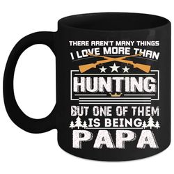 I Love Hunting Coffee Mug, Being A Papa Coffee Cup