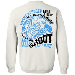 I Love Hunting T Shirt, I Will Shoot You Twice Sweatshirt