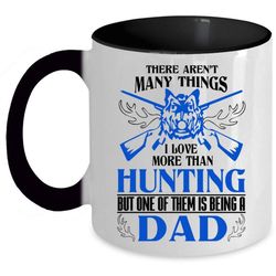 I Love More Than Hunting But One Of Them Is Being A Dad Mug