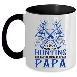 I Love More Than Hunting Cup, I Love Being Papa Mug