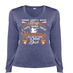I Love More Than Hunting T Shirt, Being A Dad T Shirt, Cool Shirt (Ladies LS Heather V-Neck)