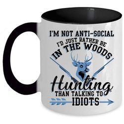 I&8217d Just Be In the Woods Hunting Coffee Mug, I&8217m Not Anti Social Accent Mug