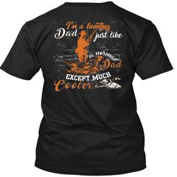 I&8217m A Hunting Dad T Shirt, Just Like A Normal Dad T Shirt