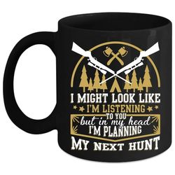 In My Head I&8217m Planning My Next Hunt Coffee Mug, Funny Hunting Coffee Cup