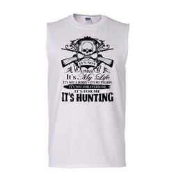 It&8217s For Me Shirt, It&8217s Hunting Shirt, I Am A Hunter Shirt (Men&8217s Cotton Sleeveless)