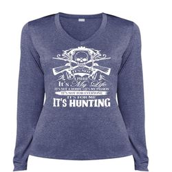 It&8217s My Life T Shirt, It&8217s Hunting T Shirt, Sport T Shirt (Ladies LS Heather V-Neck)
