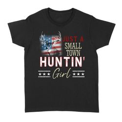 Just a small town hunting girl American flag deer hunting Women&8217s T Shirts country girl shirts FFS &8211 IPHW532