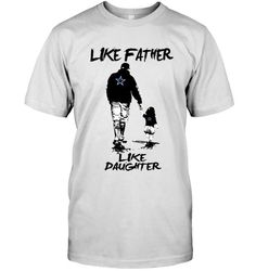 Like Father Like Daughter Dallas Cowboys Fan Shirt T Shirt Hoodie,  Hoodie Sweater
